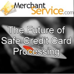 The Future of Safe Credit Card Processing